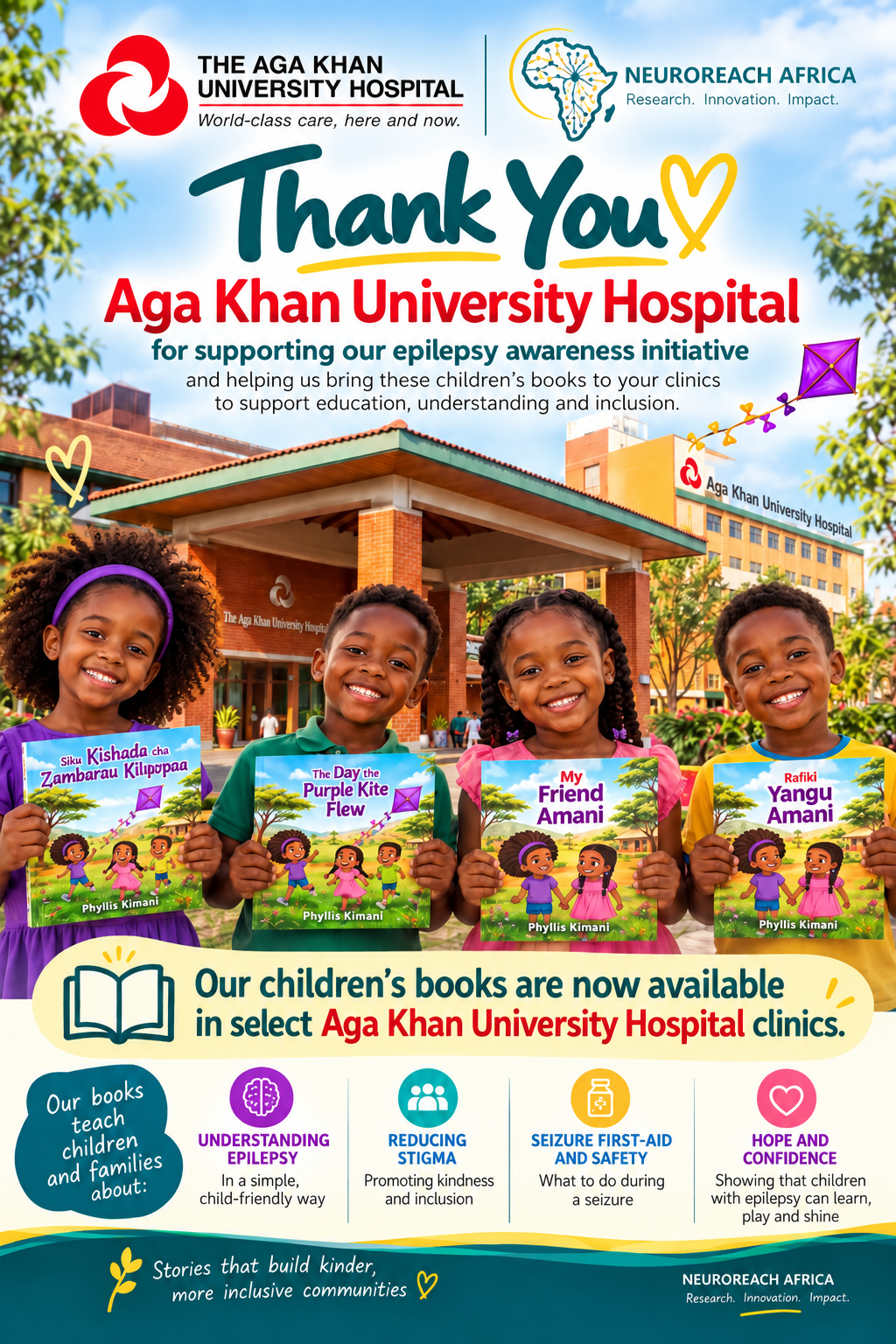 NeuroReach Africa thank-you poster featuring the Aga Khan University Hospital logo and smiling children holding copies of The Day the Purple Kite Flew, Siku Kishada cha Zambarau Kilepypaa, My Friend Amani and Rafiki Yangu Amani โ announcing that our children's books are now available in select Aga Khan University Hospital clinics, teaching children and families about understanding epilepsy, reducing stigma, seizure first aid and safety, and hope and confidence.